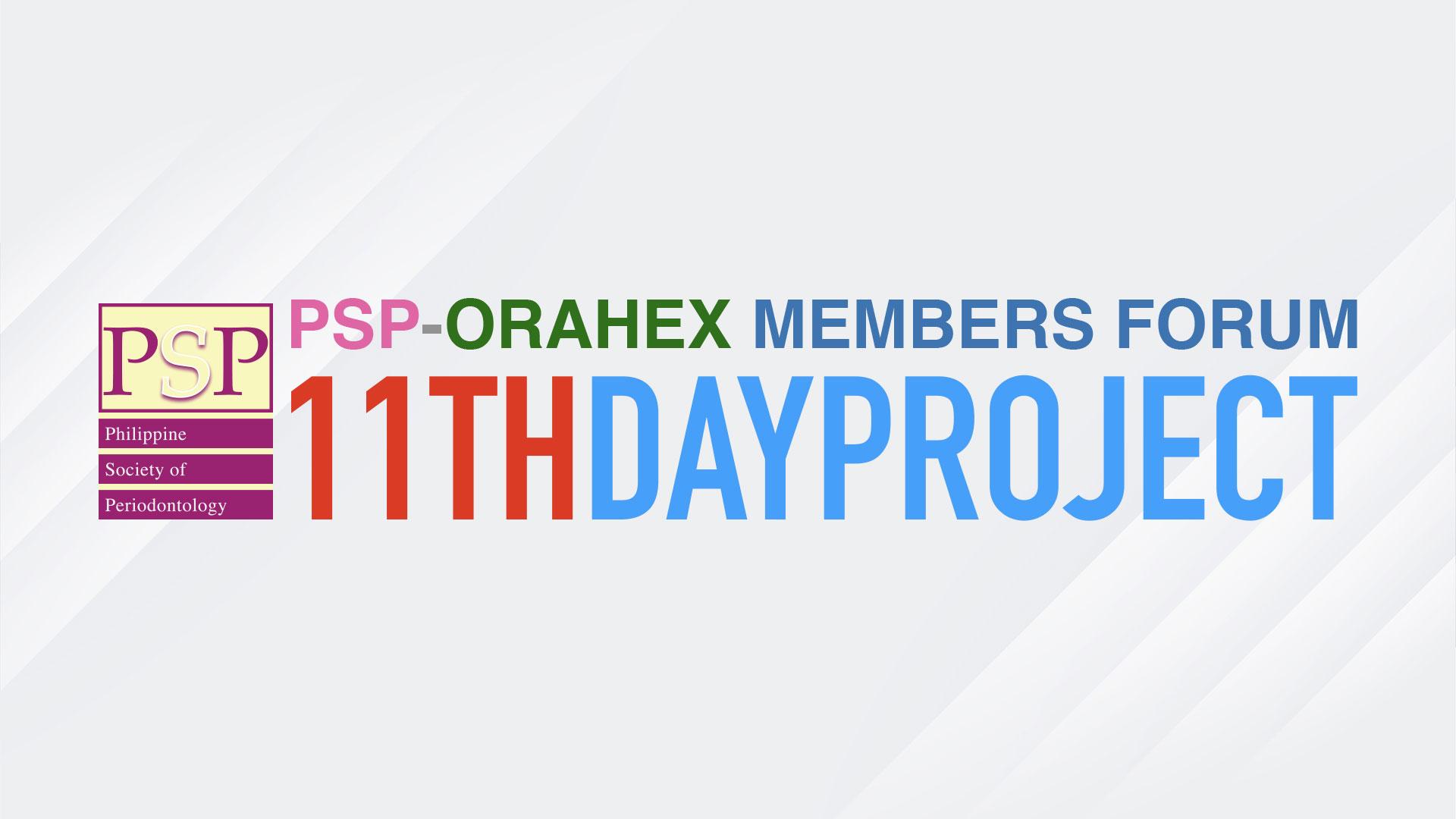 1st PSP-Orahex Members Forum: 11th Day Project